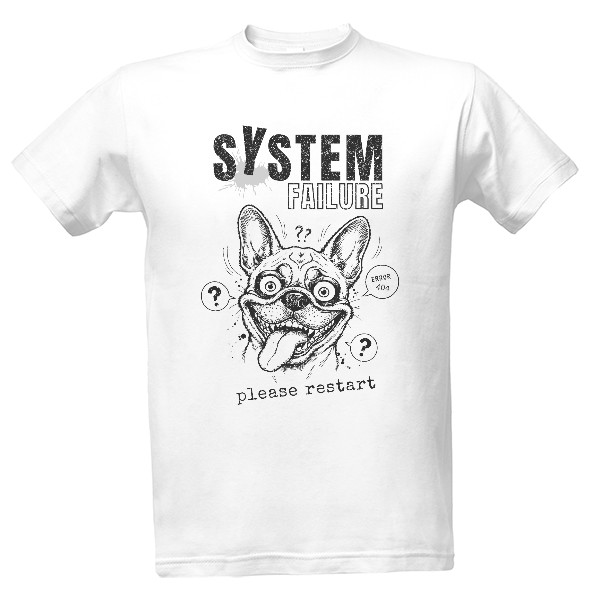 Tričko s potiskem Vtipný buldoček-SYSTEM FAILURE 